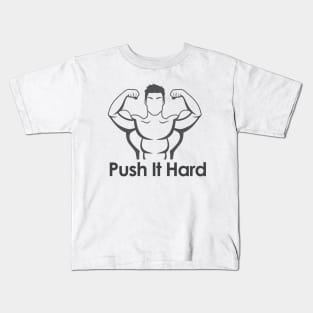 Bodybuilding, Push it Hard Kids T-Shirt